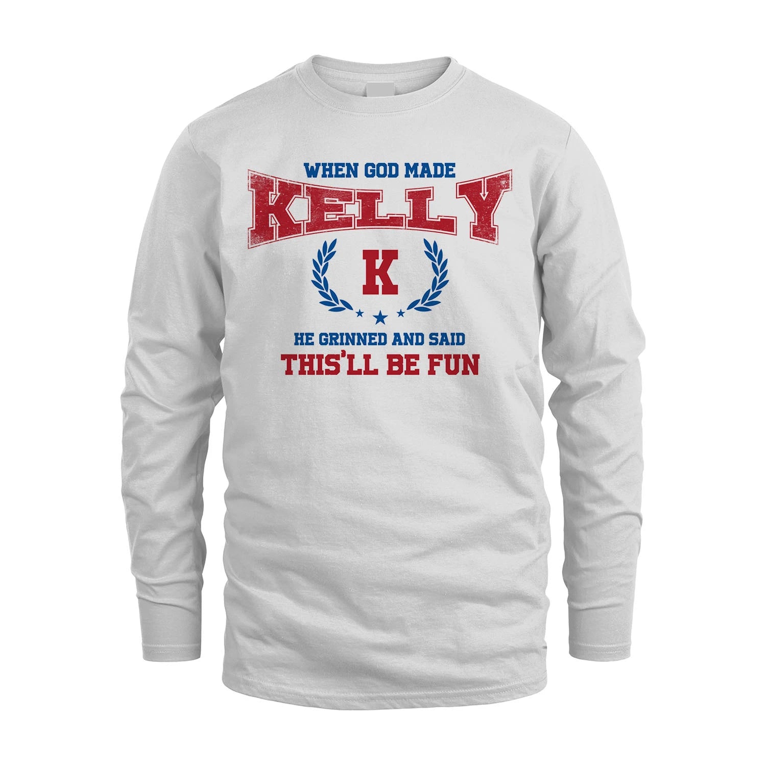 When God Made He Grinned And Said This'll Be Fun Shirt KELLY M1-12