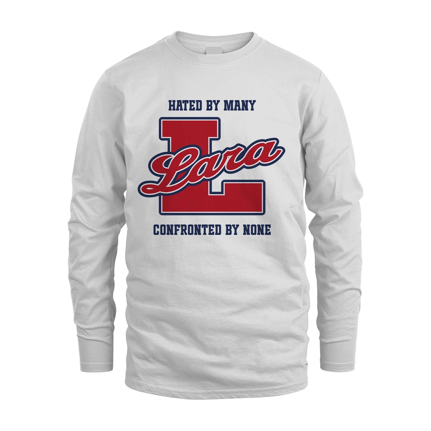 Hated By Many Confronted By None Personalized Name Shirt LARA M1-8