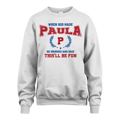 When God Made He Grinned And Said This'll Be Fun Shirt PAULA M1-12