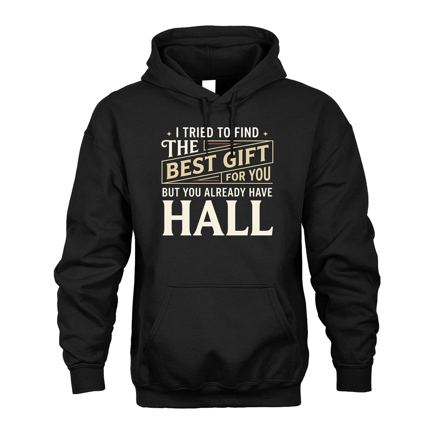 I Tried To Find The Best Gift For You Shirt HALL M1-3