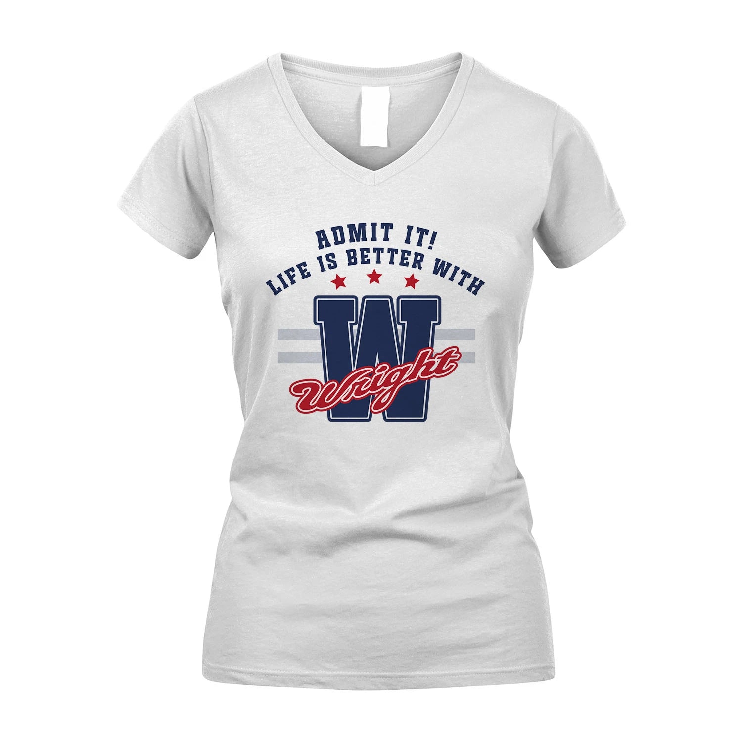 Admit It Life Is Better With Your Name Custom Shirt WRIGHT M1-20