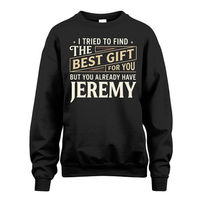 I Tried To Find The Best Gift For You Shirt JEREMY M1-3
