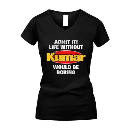 Admit It Life Without Your Name Would Be Boring Funny Custom Shirt KUMAR M1-43