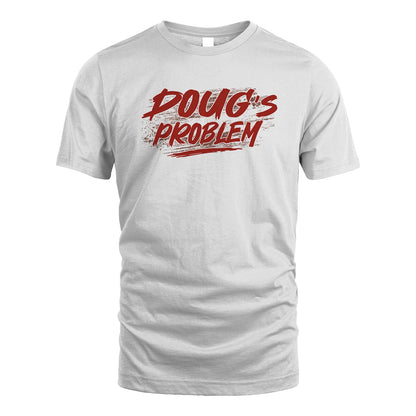 Someone's Problem Funny Shirt DOUG M1-5