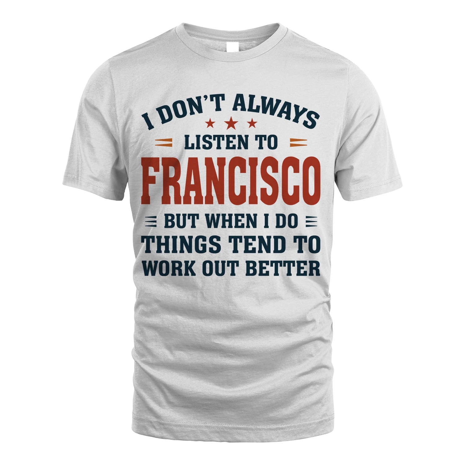 I Don't Always Listen To... FRANCISCO M1-2
