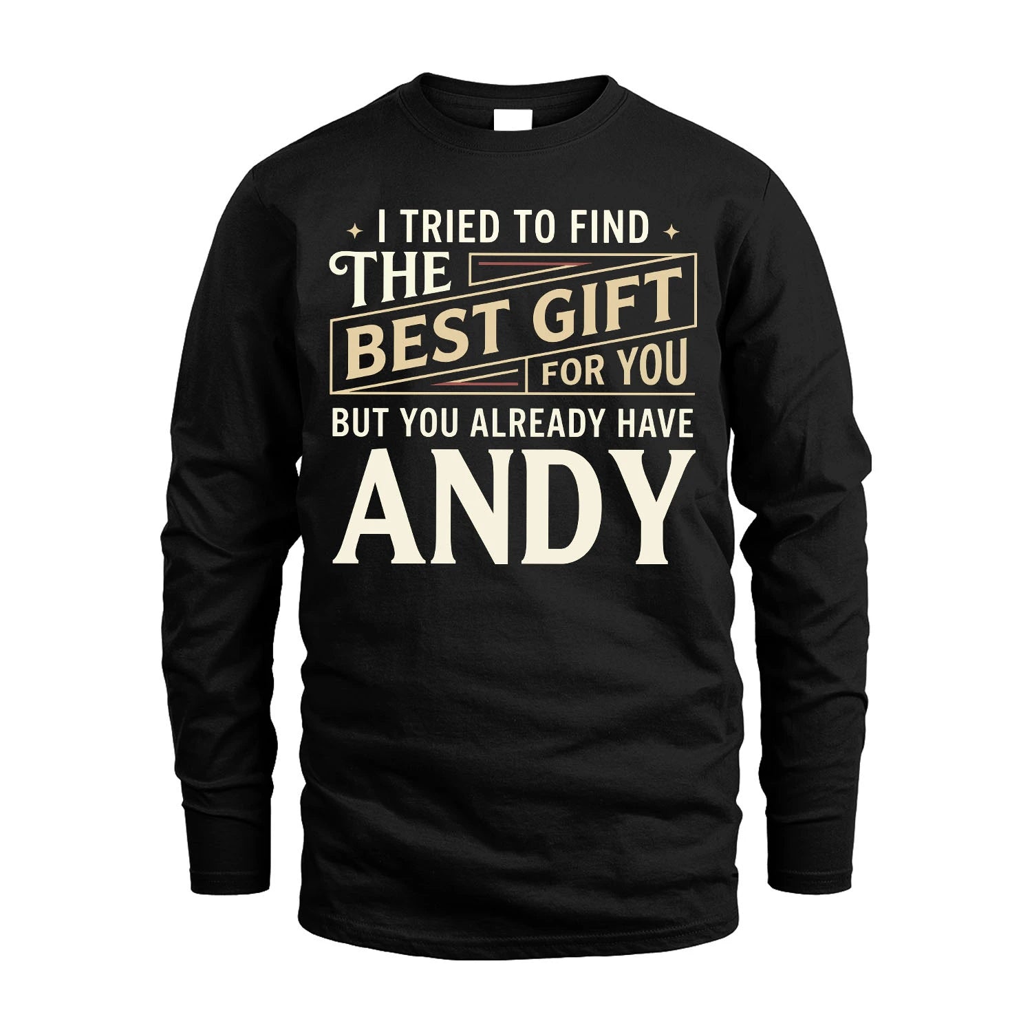 I Tried To Find The Best Gift For You Shirt ANDY M1-3