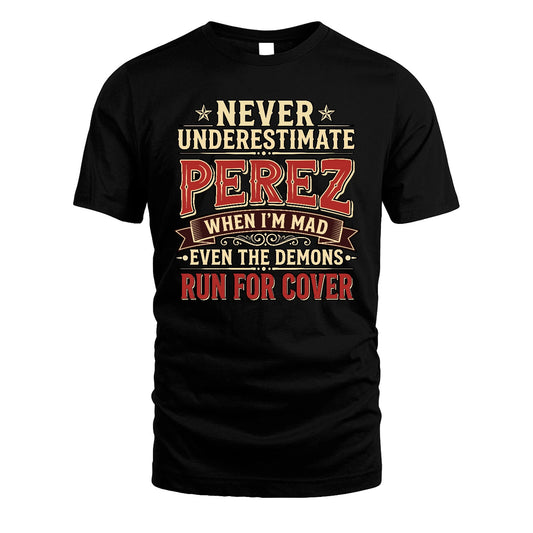 Never Underestimate When I'm Mad Shirt PEREZ M1-4