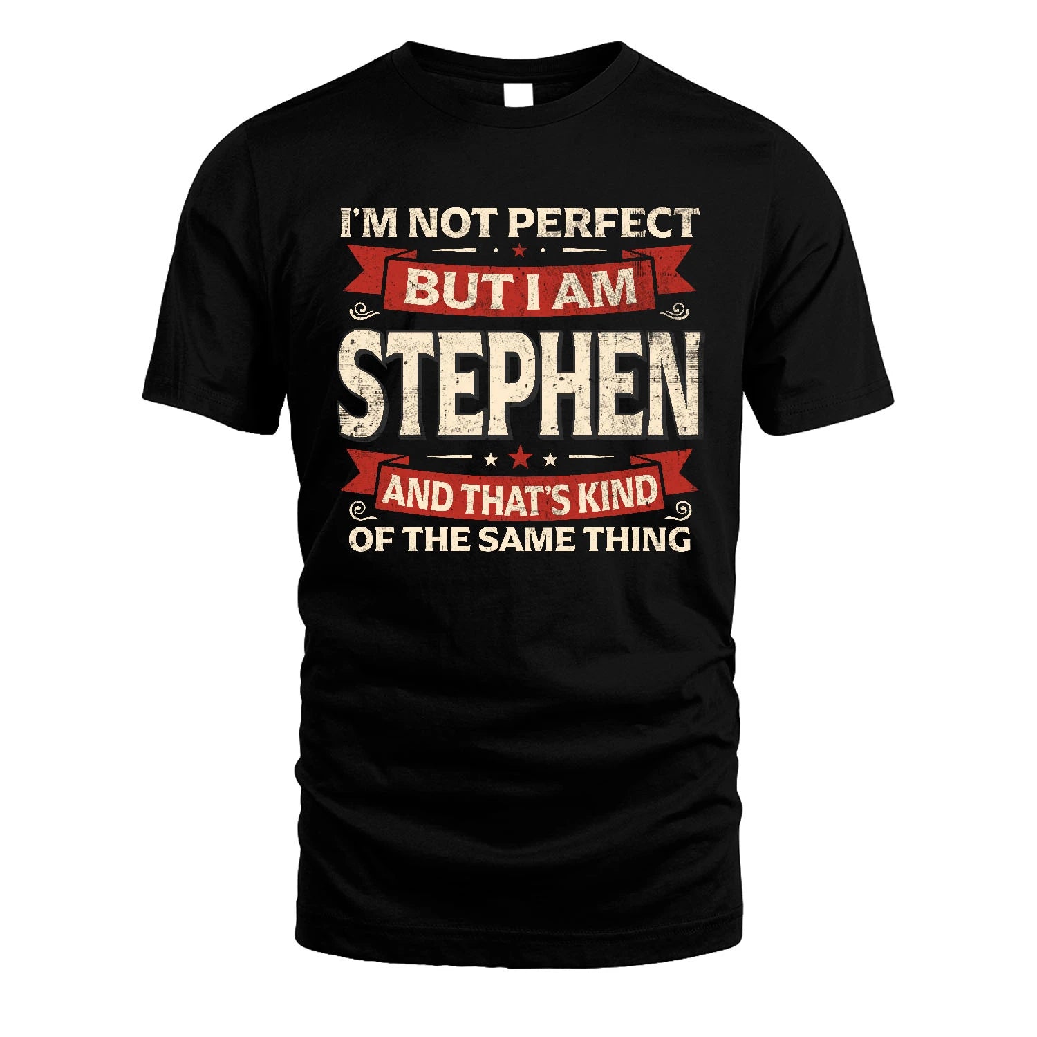 STEPHEN 13K1-566 I'm Not Perfect But I Am...