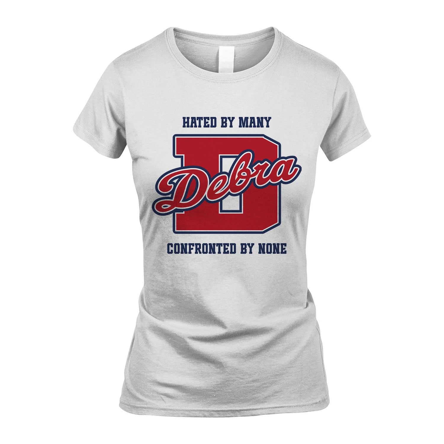 Hated By Many Confronted By None Personalized Name Shirt DEBRA M1-8