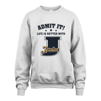Life Is Better With Your Name Shirt JESSICA M1-17