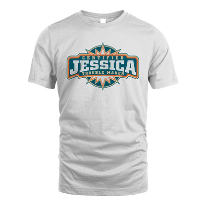 Certified Your Name Trouble Maker Shirt JESSICA M1-36