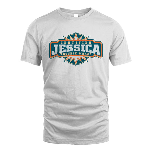 Certified Your Name Trouble Maker Shirt JESSICA M1-36