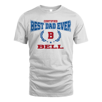 Certified Best Dad Ever Shirt BELL M1-11