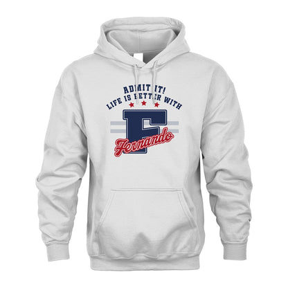 Admit It Life Is Better With Your Name Custom Shirt FERNANDO M1-20