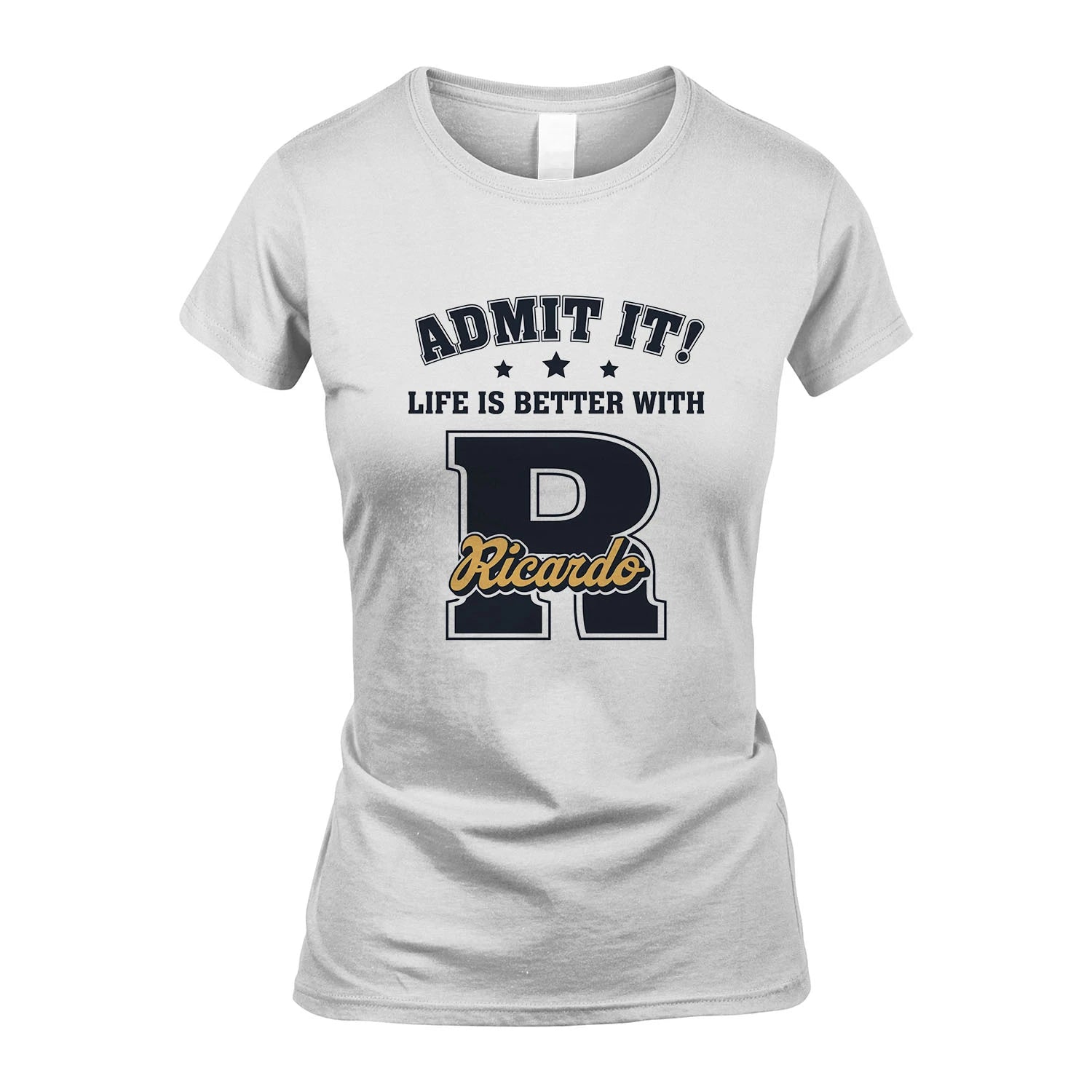 Life Is Better With Your Name Shirt RICARDO M1-17