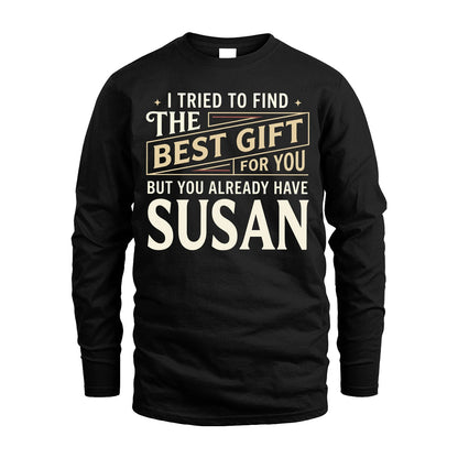 I Tried To Find The Best Gift For You Shirt SUSAN M1-3