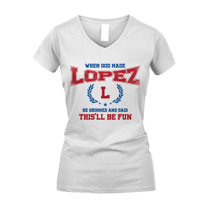 When God Made He Grinned And Said This'll Be Fun Shirt LOPEZ M1-12