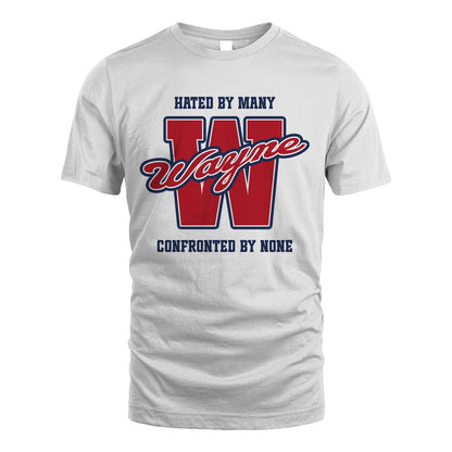 Hated By Many Confronted By None Personalized Name Shirt WAYNE M1-8