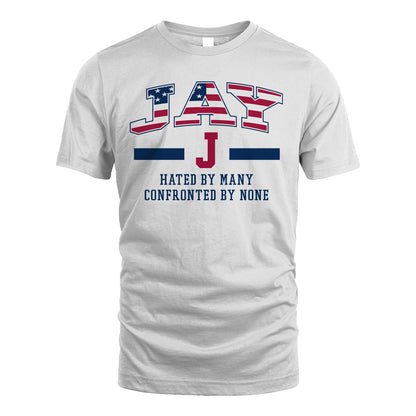 Hated By Many Confronted By None America Shirt JAY M1-10