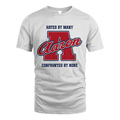 Hated By Many Confronted By None Personalized Name Shirt AARON M1-8
