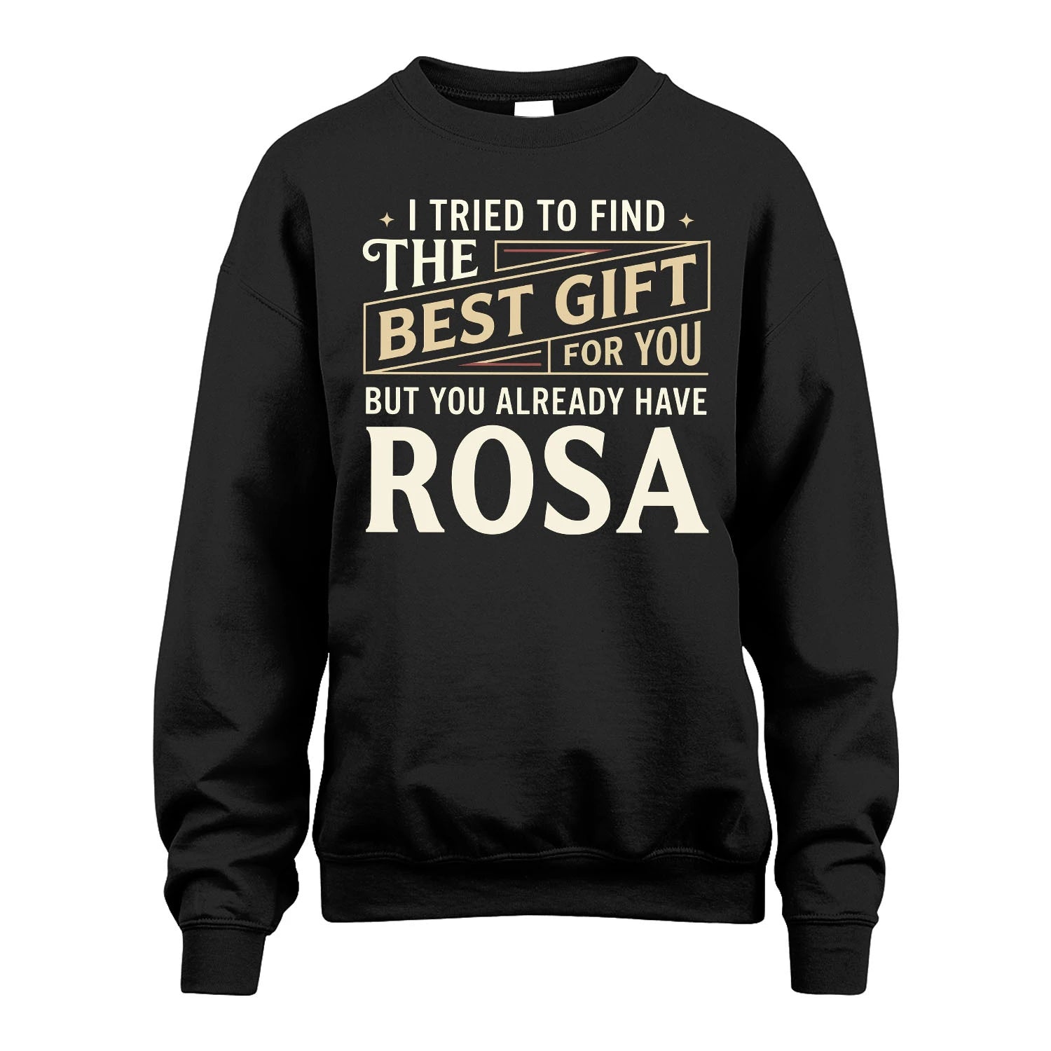 I Tried To Find The Best Gift For You Shirt ROSA M1-3
