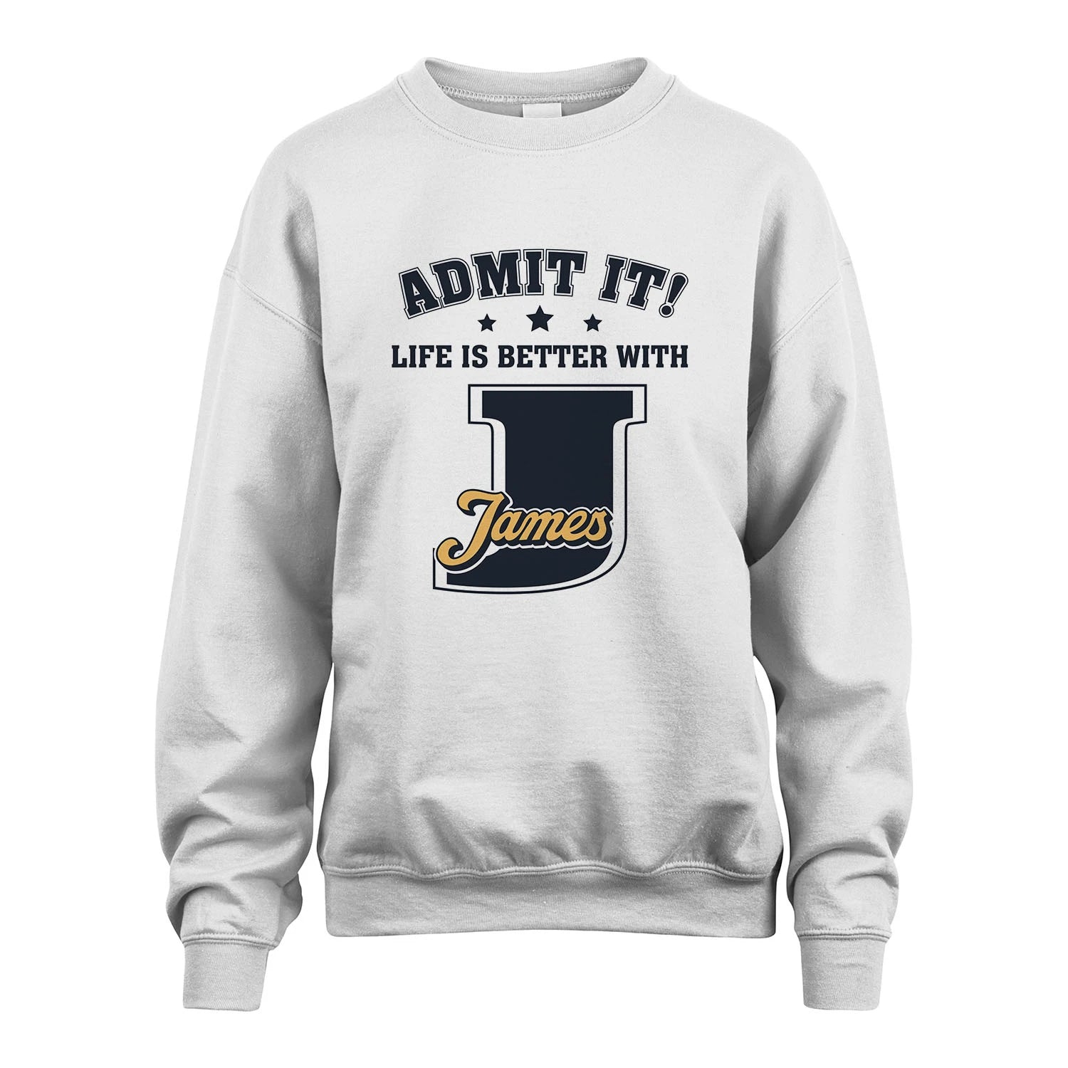 Life Is Better With Your Name Shirt JAMES M1-17