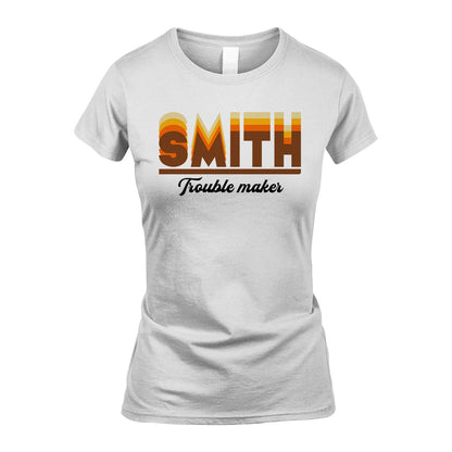 Your Name Trouble Maker Funny Shirt SMITH M1-34