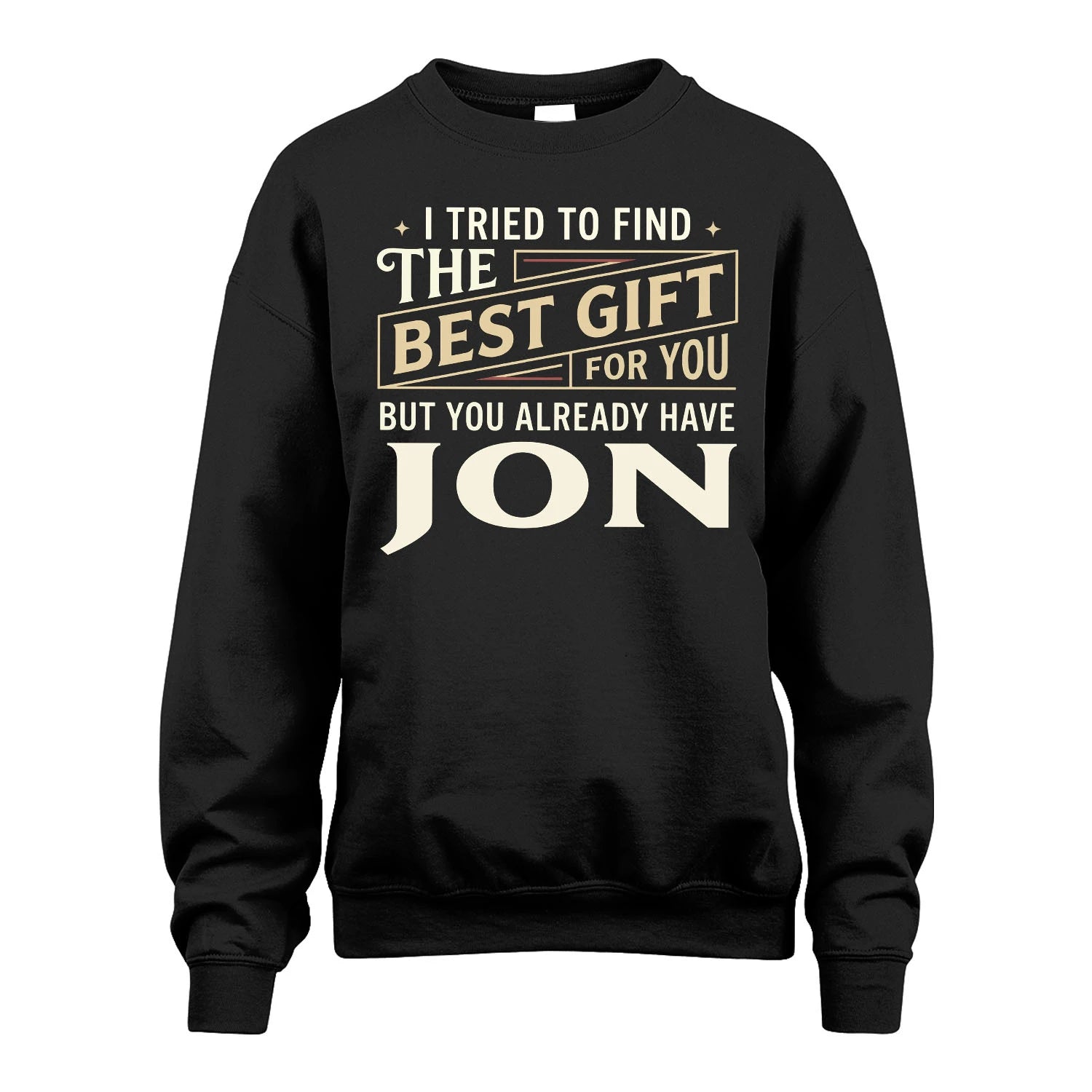 I Tried To Find The Best Gift For You Shirt JON M1-3