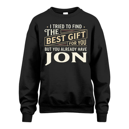I Tried To Find The Best Gift For You Shirt JON M1-3