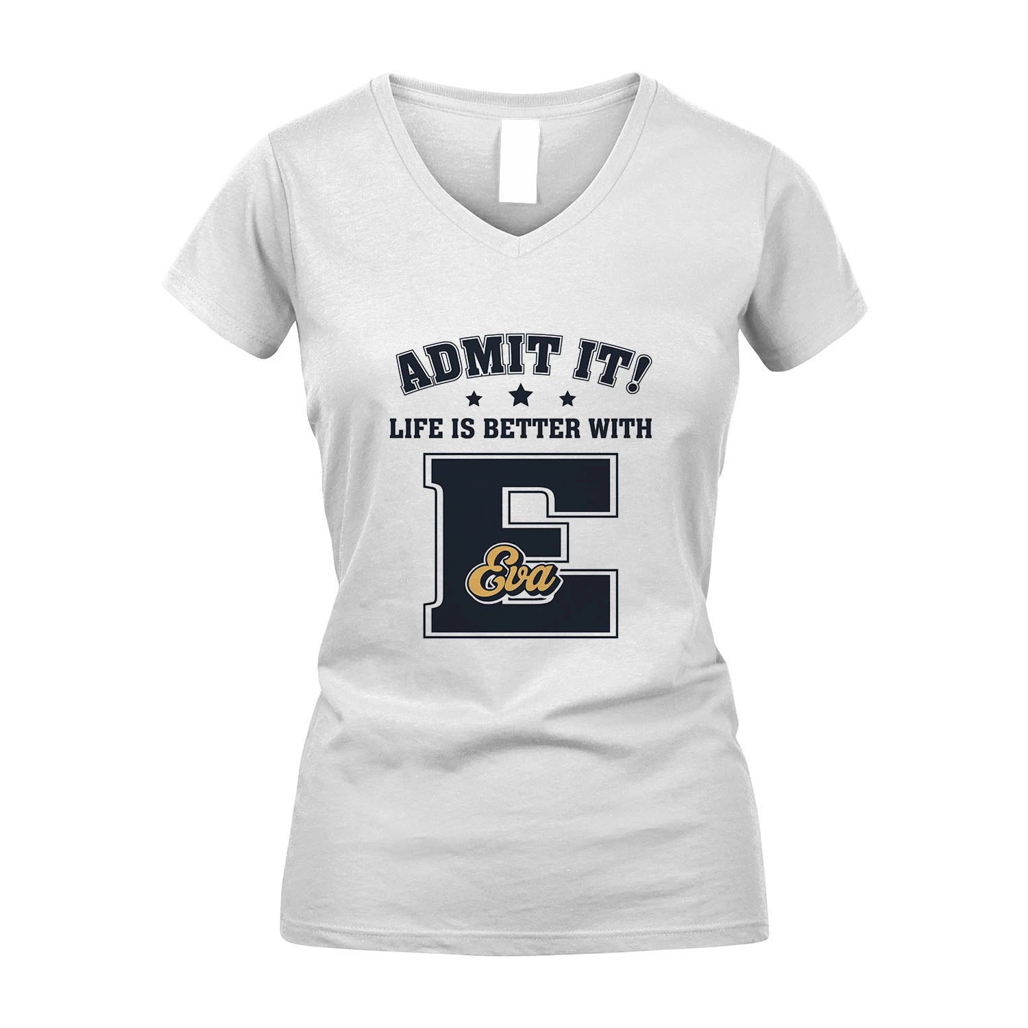 Life Is Better With Your Name Shirt EVA M1-17
