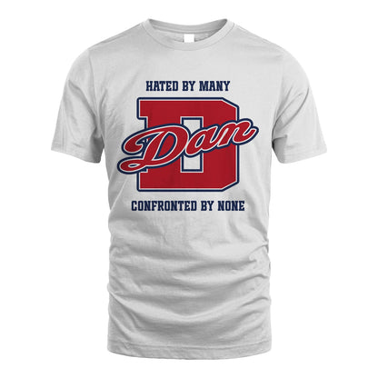 Hated By Many Confronted By None Personalized Name Shirt DAN M1-8