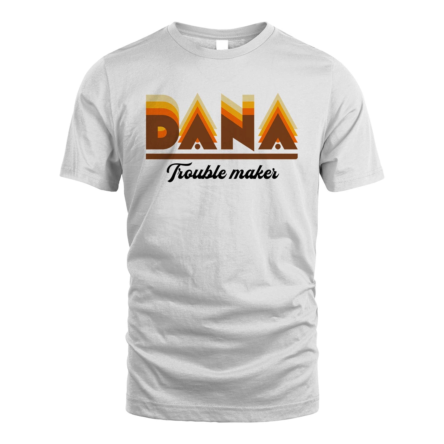 Your Name Trouble Maker Funny Shirt DANA M1-34