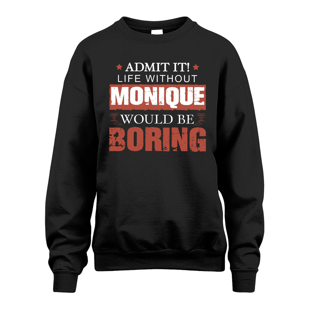 Admit It Life Without Your Name Would Be Boring Warning Shirt MONIQUE M1-44