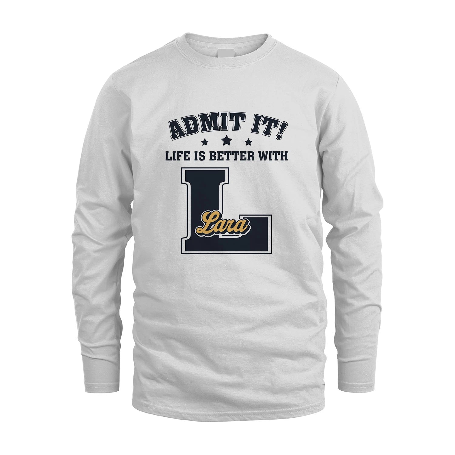 Life Is Better With Your Name Shirt LARA M1-17