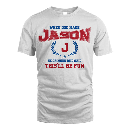 When God Made He Grinned And Said This'll Be Fun Shirt JASON M1-12
