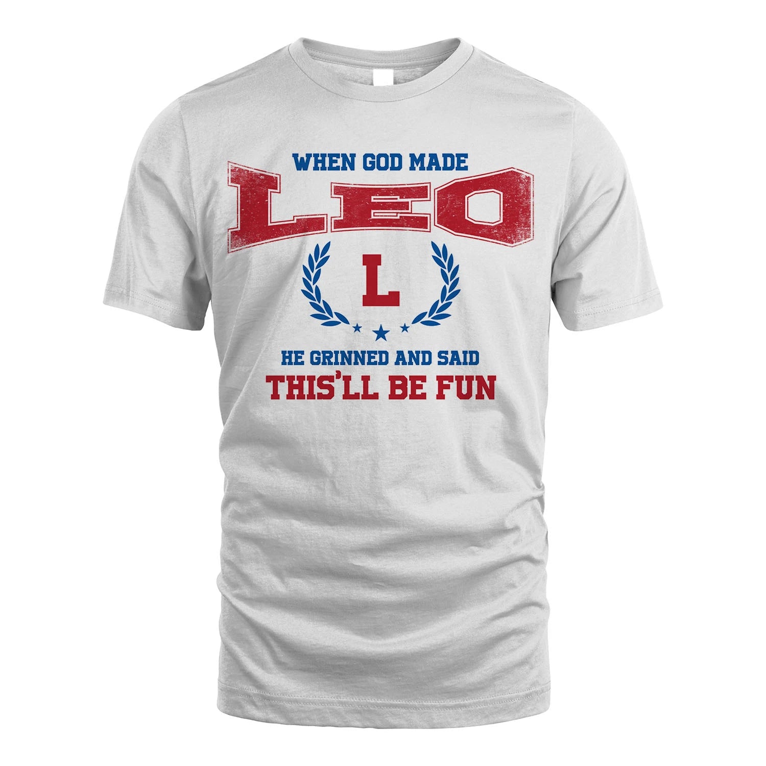 When God Made He Grinned And Said This'll Be Fun Shirt LEO M1-12