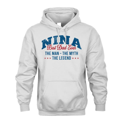 Best Dad Ever The Man The Myth The Legend NINA M1-7