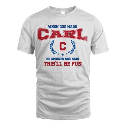 When God Made He Grinned And Said This'll Be Fun Shirt CARL M1-12