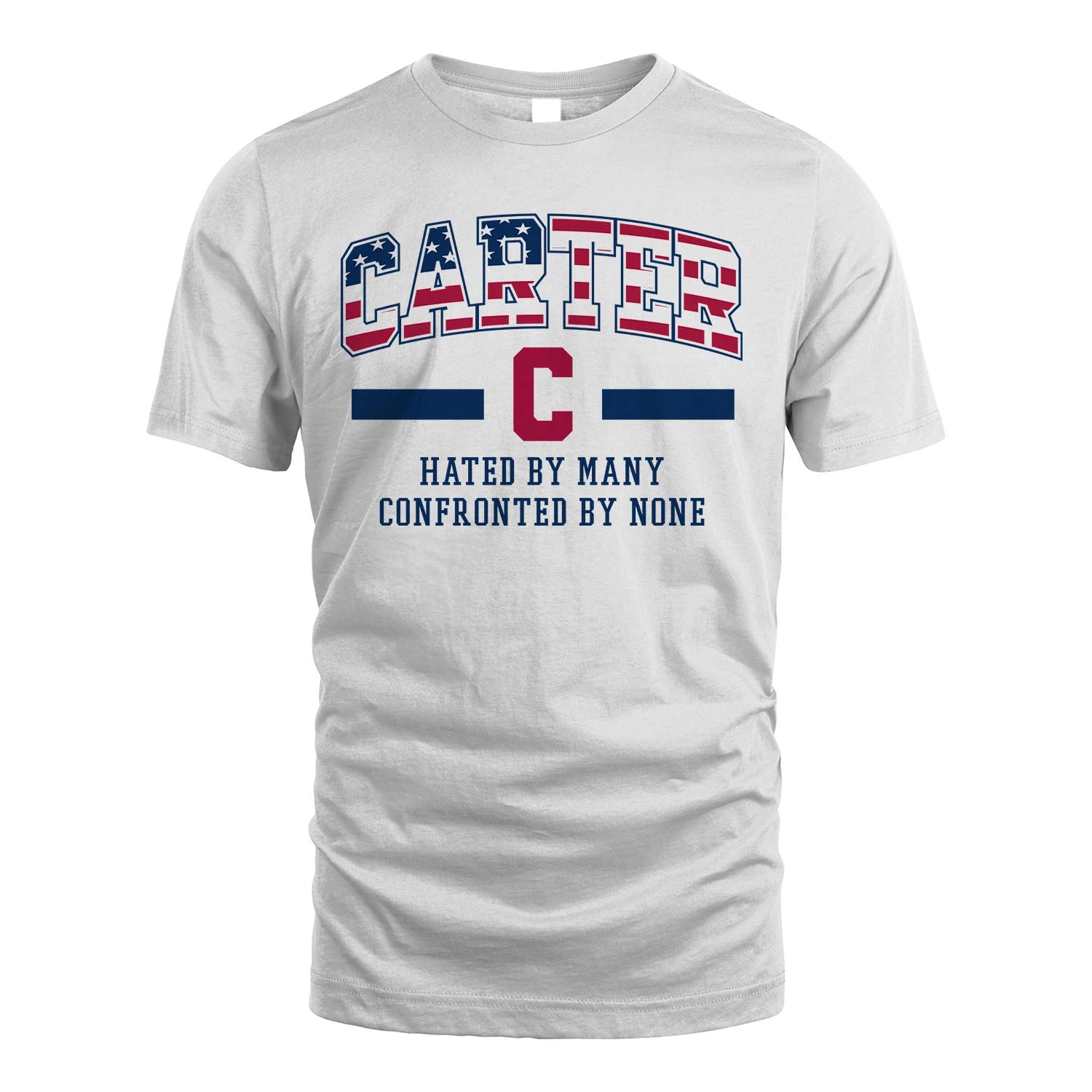 Hated By Many Confronted By None America Shirt CARTER M1-10