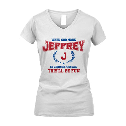 When God Made He Grinned And Said This'll Be Fun Shirt JEFFREY M1-12