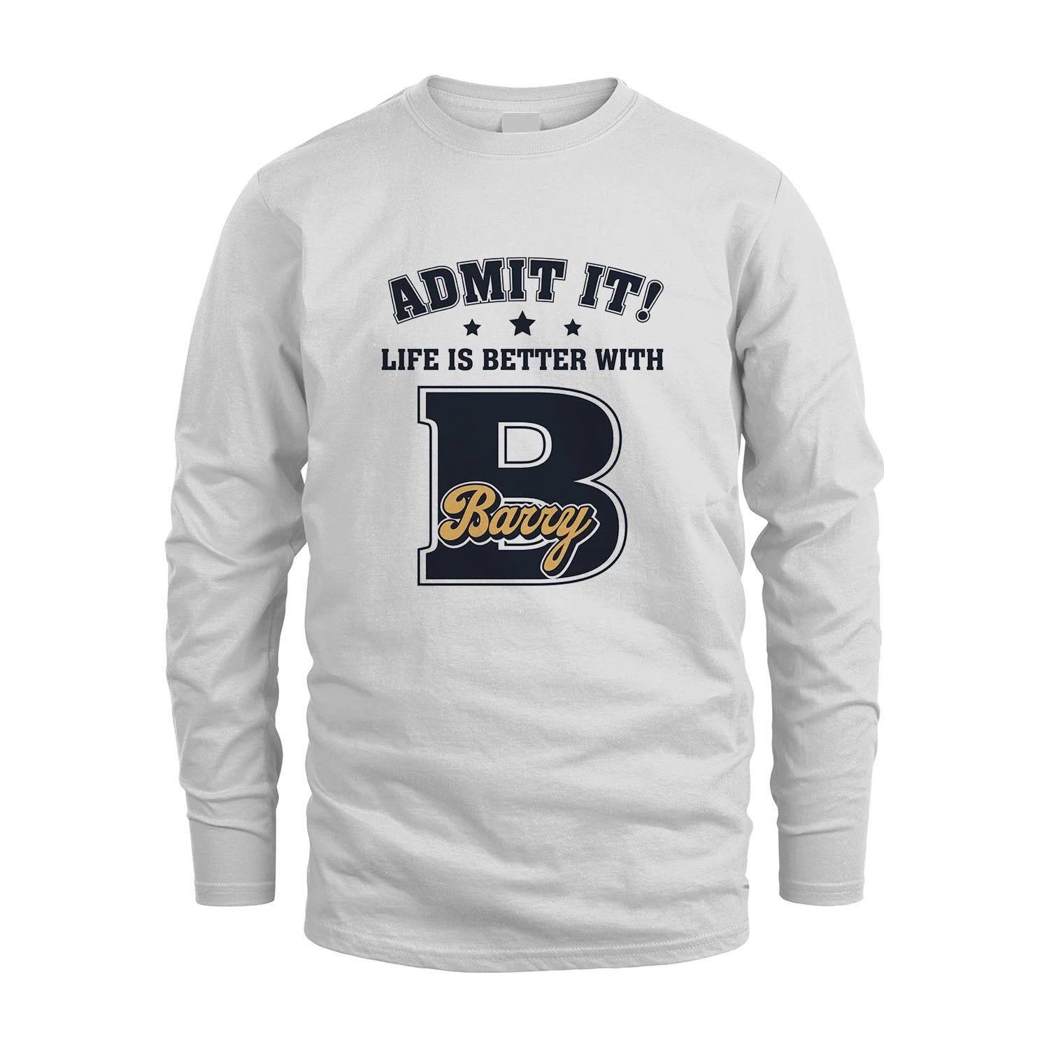 Life Is Better With Your Name Shirt BARRY M1-17