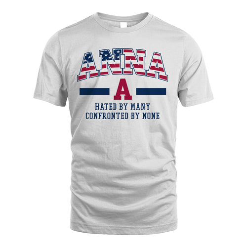 Hated By Many Confronted By None America Shirt ANNA M1-10