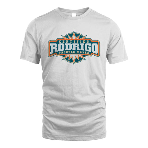 Certified Your Name Trouble Maker Shirt RODRIGO M1-36