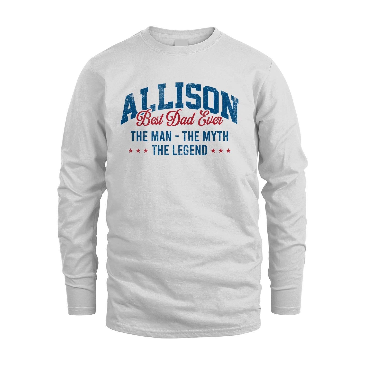 Best Dad Ever The Man The Myth The Legend ALLISON M1-7