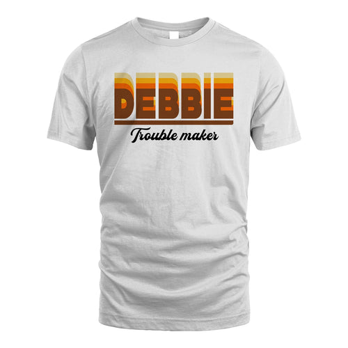 Your Name Trouble Maker Funny Shirt DEBBIE M1-34