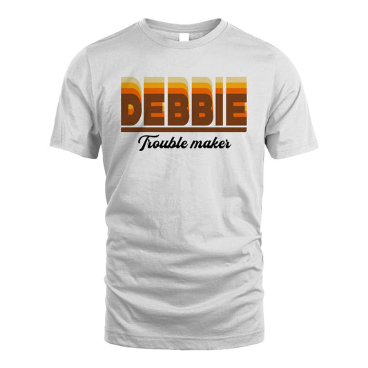 Your Name Trouble Maker Funny Shirt DEBBIE M1-34