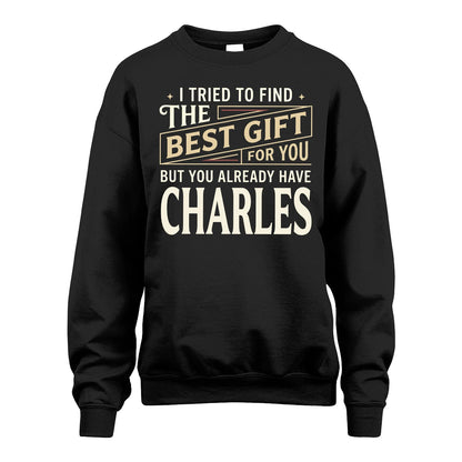 I Tried To Find The Best Gift For You Shirt CHARLES M1-3