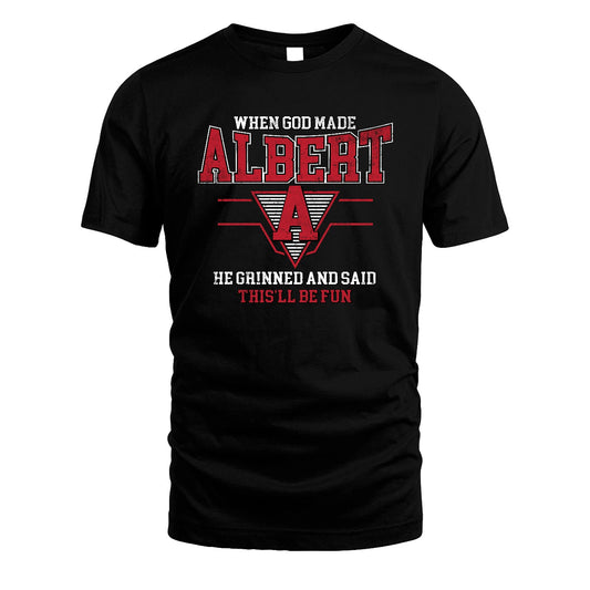 When God Made Your Name He Grinned And Said This'll Be Fun Baseball Shirt ALBERT M1-29