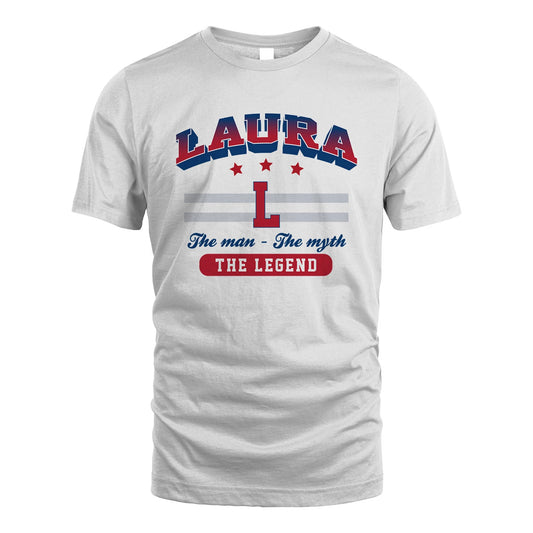 The Man The Myth The Legend With Your Name Shirt LAURA M1-35
