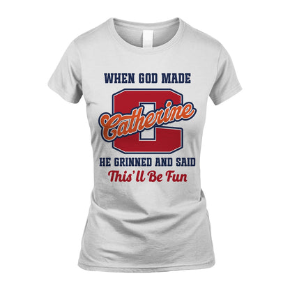 God Made Your Name Custom Shirt CATHERINE M1-16